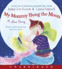 My Mommy Hung the Moon - eAudiobook