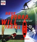 Have Board, Will Travel : The Definitive History of Surf, Skate, and Snow - eBook