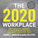 The 2020 Workplace : How Innovative Companies Attract, Develop, and Keep Tomorrow's Employees Today - eAudiobook