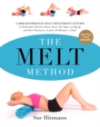 The MELT Method : A Breakthrough Self-Treatment System to Eliminate Chronic Pain, Erase the Signs of Aging, and Feel Fantastic in Just 10 Minutes a Day! - Book