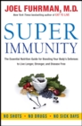 Super Immunity : The Essential Nutrition Guide for Boosting Your Body's Defenses to Live Longer, Stronger, and Disease Free - eBook