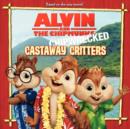 Alvin and the Chipmunks: Chipwrecked: Castaway Critters - Book