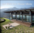 150 Best Eco House Ideas - eBook