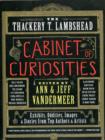 The Thackery T. Lambshead Cabinet of Curiosities : Exhibits, Oddities, Images, and Stories from Top Authors and Artists - Book