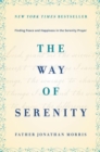 The Way of Serenity : Finding Peace and Happiness in the Serenity Prayer - Book