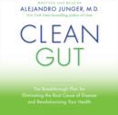 Clean Gut : The Breakthrough Plan for Eliminating the Root Cause of Disease and Revolutionizing Your Health - eAudiobook