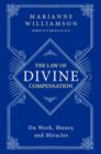 The Law of Divine Compensation : On Work, Money, and Miracles - Book