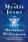 The Mystic Jesus : The Mind of Love - eBook