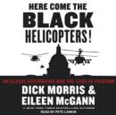 Here Come the Black Helicopters! : UN Global Domination and the Loss of Fre - eAudiobook