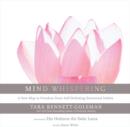 Mind Whispering : A New Map to Freedom from Self-Defeating Emotional Habits - eAudiobook