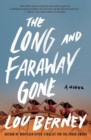 The Long and Faraway Gone : A Novel - Book