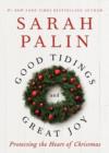 Good Tidings and Great Joy : Protecting the Heart of Christmas - Book