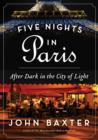 Five Nights in Paris : After Dark in the City of Light - eBook