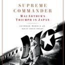 Supreme Commander : MacArthur's Triumph in Japan - eAudiobook