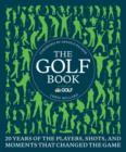 The Golf Book : Twenty Years of the Players, Shots, and Moments That Changed the Game - Book
