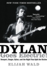 Dylan Goes Electric! : Newport, Seeger, Dylan, and the Night That Split the Sixties - Book