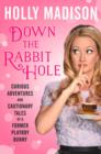 Down the Rabbit Hole : Curious Adventures and Cautionary Tales of a Former Playboy Bunny - Book