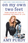 On My Own Two Feet : From Losing My Legs to Learning the Dance of Life - Book