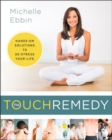The Touch Remedy : Hands-On Solutions to De-Stress Your Life - Book