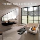 150 Best New Bathroom Ideas - Book