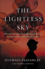 The Lightless Sky : A Twelve-Year-Old Refugee's Harrowing Escape from Afghanistan and His Extraordinary Journey Across Half the World - eBook