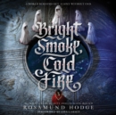 Bright Smoke, Cold Fire - eAudiobook