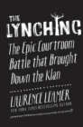 The Lynching : The Epic Courtroom Battle That Brought Down the Klan - eBook