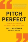 Pitch Perfect : How to Say It Right the First Time, Every Time - Book