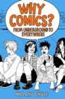 Why Comics? : From Underground to Everywhere - Book