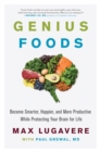 Genius Foods : Become Smarter, Happier, and More Productive While Protecting Your Brain for Life - eBook