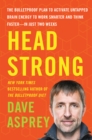 Head Strong : The Bulletproof Plan to Activate Untapped Brain Energy to Work Smarter and Think Faster-in Just Two Weeks - eBook