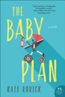 The Baby Plan : A Novel - eBook