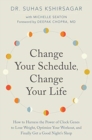 Change Your Schedule, Change Your LIfe : How to Harness the Power of Clock Genes to Lose Weight, Optimize Your Workout, and Finally Get a Good Night's Sleep - Book