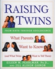 Raising Twins : What Parents Want to Know (and What Twins Want to Tell Them) - Book