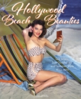 Hollywood Beach Beauties : Sea Sirens, Sun Goddesses, and Summer Style 1930-1970 - eBook