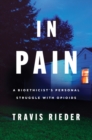 In Pain : A Bioethicist's Personal Struggle with Opioids - Book