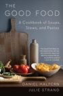 The Good Food : A Cookbook of Soups, Stews, and Pastas - Book