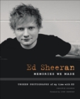 Ed Sheeran : Memories We Made: Unseen Photographs of my Time with Ed - eBook
