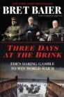 Three Days at the Brink : FDR's Daring Gamble to Win World War II - eBook