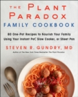 The Plant Paradox Family Cookbook : 80 One-Pot Recipes to Nourish Your Family Using Your Instant Pot, Slow Cooker, or Sheet Pan - eBook