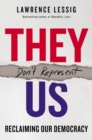 They Don't Represent Us : Reclaiming Our Democracy - Book