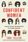 Confident Women : Swindlers, Grifters, and Shapeshifters of the Feminine Persuasion - Book