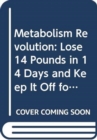 Metabolism Revolution : Lose 14 Pounds in 14 Days and Keep It Off for Life - Book