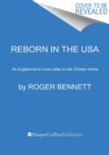Reborn in the USA : An Englishman's Love Letter to His Chosen Home - Book
