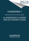 Vanderbilt : The Rise and Fall of an American Dynasty - Book