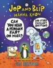Jop and Blip Wanna Know #1: Can You Hear a Penguin Fart on Mars? : And Other Excellent Questions - Book
