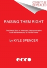 Raising Them Right : The Untold Story of America's Ultraconservative Youth Movement and Its Plot for Power - Book