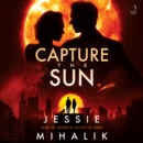 Capture the Sun : A Novel - eAudiobook