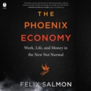 The Phoenix Economy : Work, Life, and Money in the New Not Normal - eAudiobook