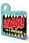 Roar! I’m a Dinosaur : An Interactive Mask Board Book with Eyeholes - Book